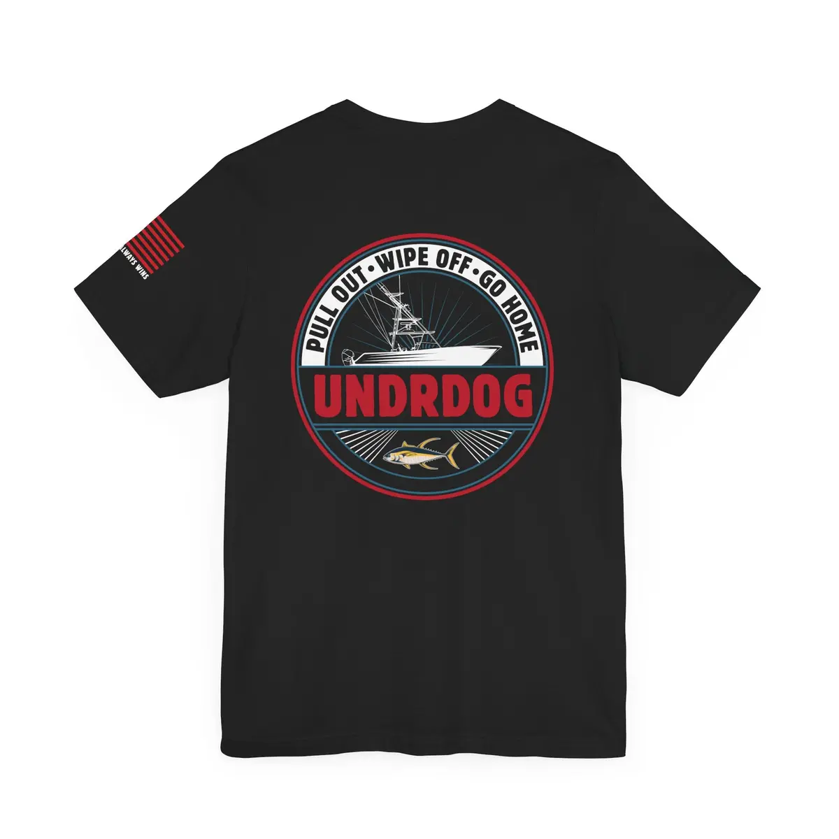 Pull Out • Wipe Off • Go Home Undrdog Tee 4