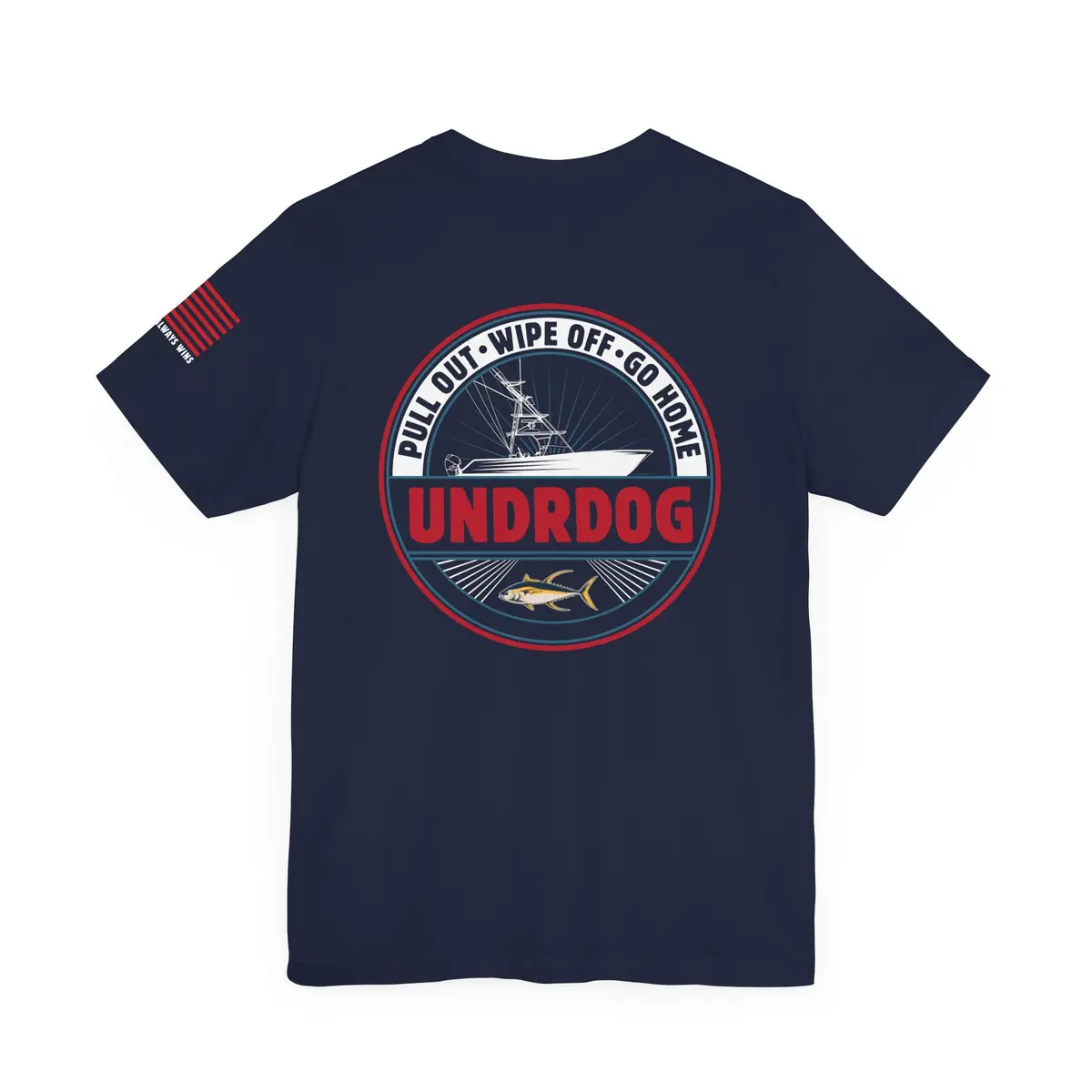 Pull Out • Wipe Off • Go Home Undrdog Tee 8
