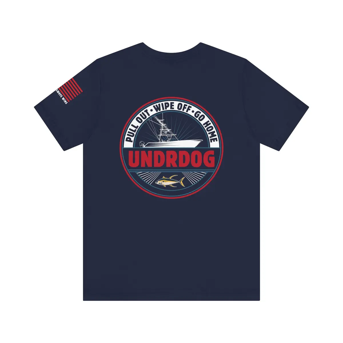 Pull Out • Wipe Off • Go Home Undrdog Tee 6