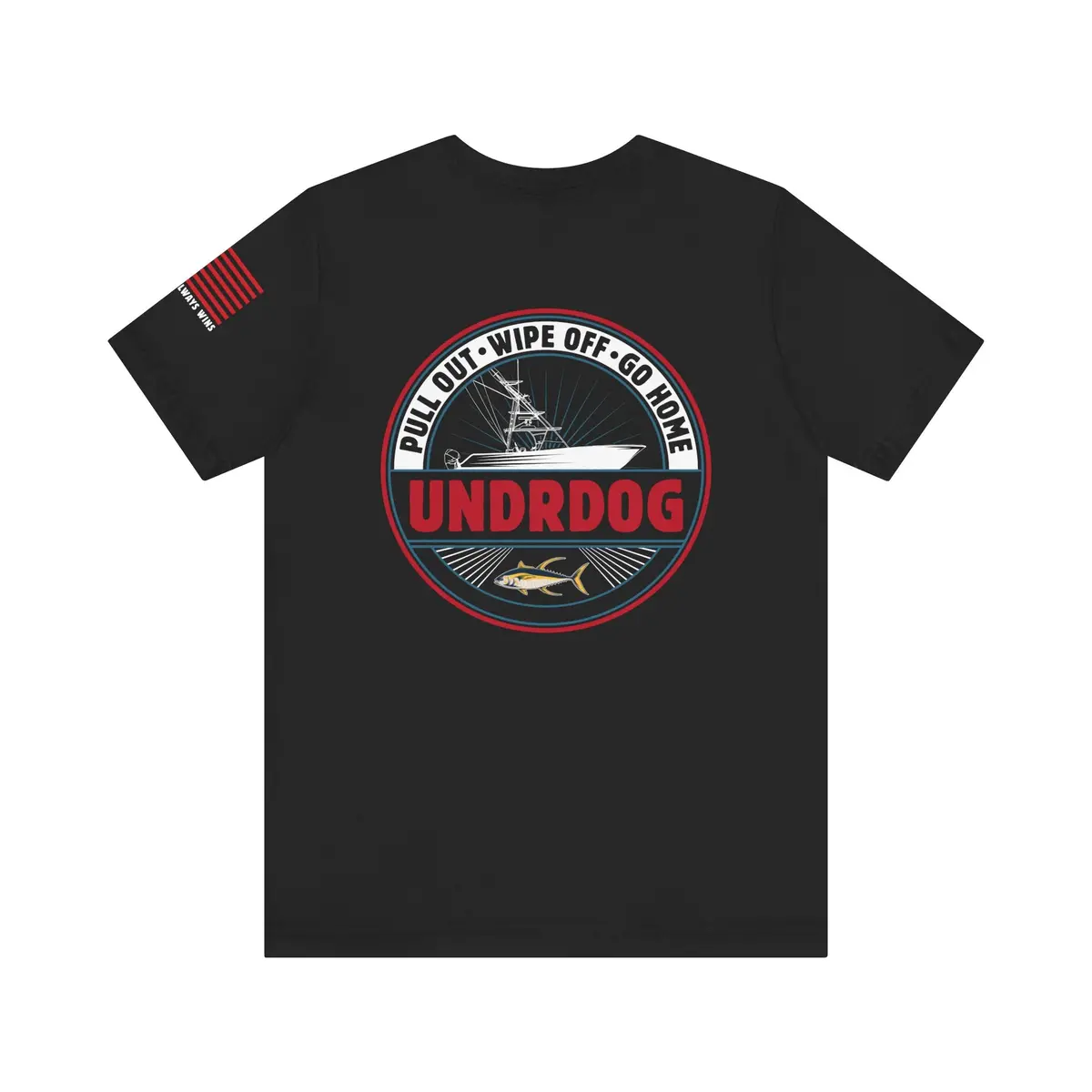 Pull Out • Wipe Off • Go Home Undrdog Tee 2